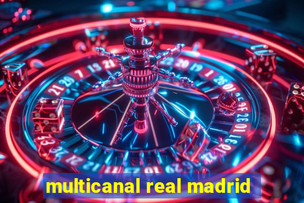 multicanal real madrid